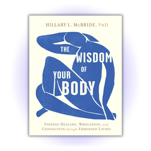 The Wisdom of Your Body: Finding Healing, Wholeness, and Connection through Embodied Living - HerbaleBook™