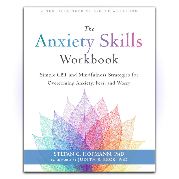 The Anxiety Skills Workbook: Simple CBT and Mindfulness Strategies for Overcoming Anxiety, Fear, and Worry - HerbaleBook™
