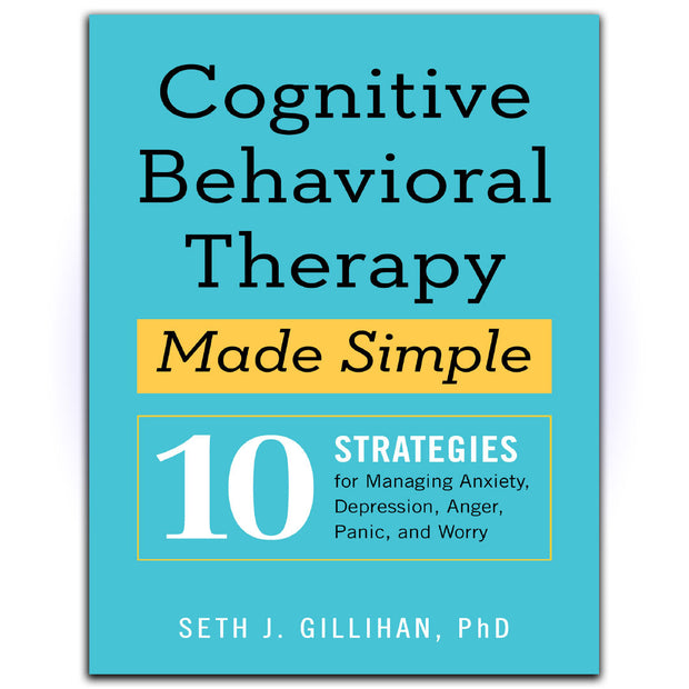 Cognitive Behavioral Therapy Made Simple: 10 Strategies for Managing Anxiety, Depression, Anger, Panic, and Worry - HerbaleBook™