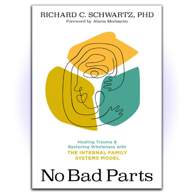 No Bad Parts: Healing Trauma and Restoring Wholeness with the Internal Family Systems Model - HerbaleBook™