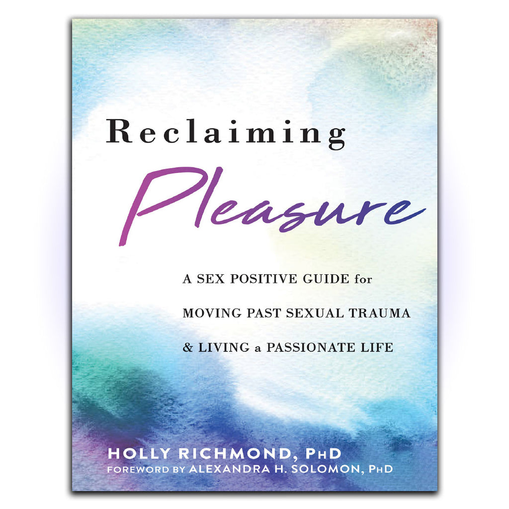 Reclaiming Pleasure: A Sex Positive Guide for Moving Past Sexual Traum –  HerbaleBook™