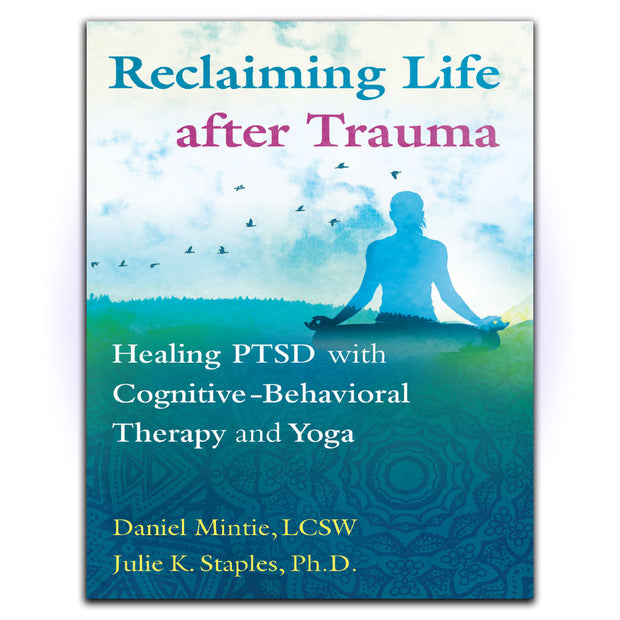 Reclaiming Life after Trauma: Healing PTSD with Cognitive-Behavioral Therapy and Yoga - HerbaleBook™