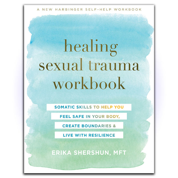 Healing Sexual Trauma Workbook: Somatic Skills to Help You Feel Safe in Your Body, Create Boundaries, and Live with Resilience - HerbaleBook™