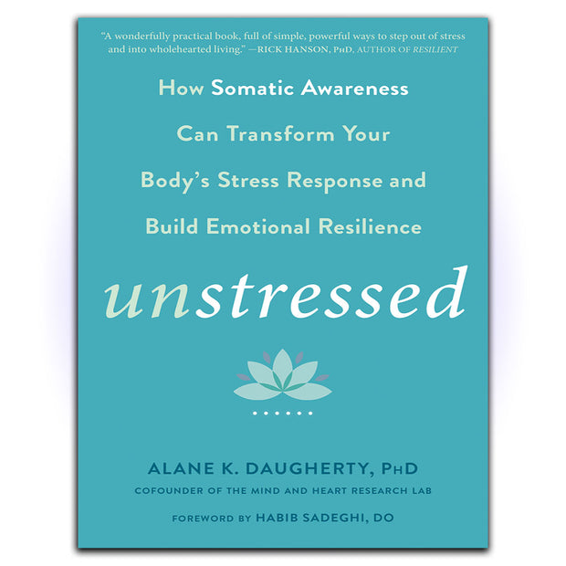 Unstressed: How Somatic Awareness Can Transform Your Body's Stress Response and Build Emotional Resilience - HerbaleBook™