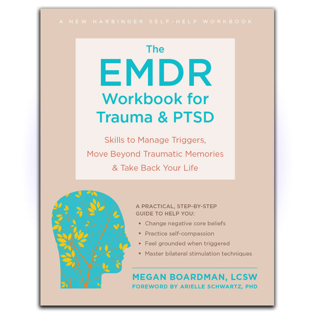 The EMDR Workbook for Trauma and PTSD: Skills to Manage Triggers, Move Beyond Traumatic Memories, and Take Back Your Life - HerbaleBook™