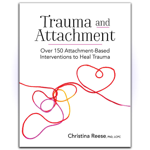 Trauma and Attachment: Over 150 Attachment-Based Interventions to Heal Trauma - HerbaleBook™
