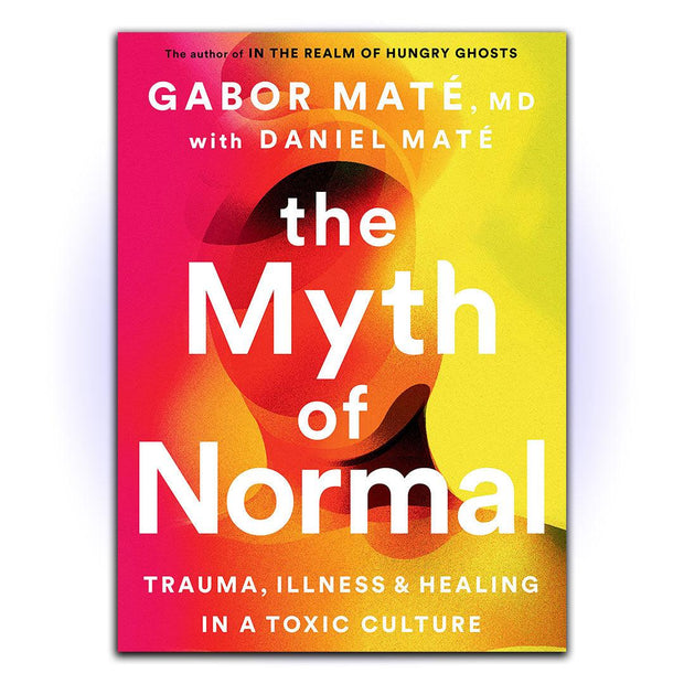 The Myth of Normal: Trauma, Illness and Healing in a Toxic Culture - HerbaleBook™
