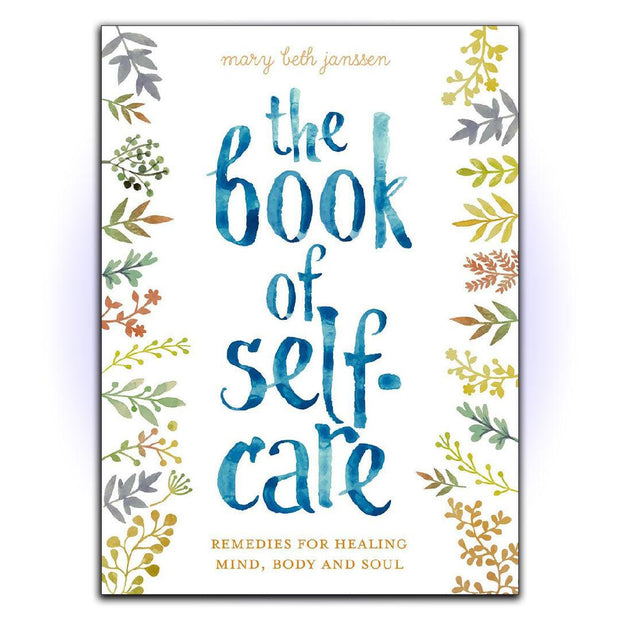 The Book of Self-Care: Remedies for Healing Mind, Body, and Soul - HerbaleBook™