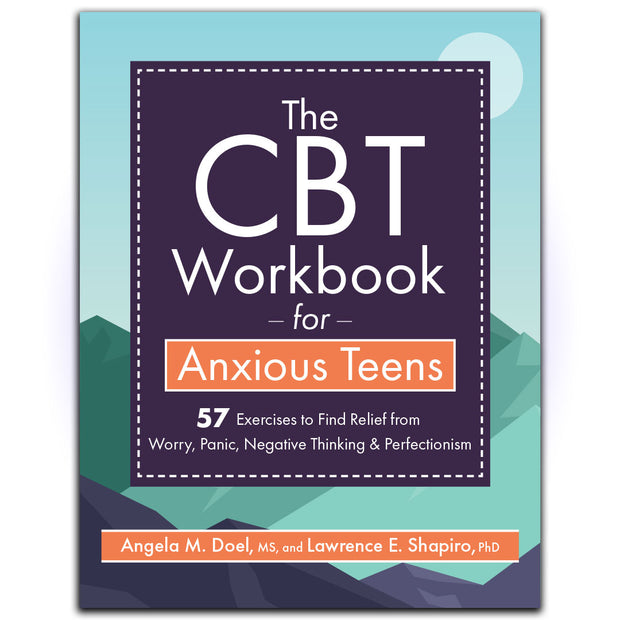 The CBT Workbook for Anxious Teens: 57 Exercises to Find Relief from Worry, Panic, Negative Thinking & Perfectionism - HerbaleBook™