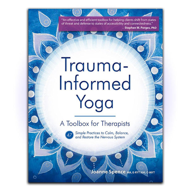 Trauma-Informed Yoga: A Toolbox for Therapists: 47 Practices to Calm Balance, and Restore the Nervous System - HerbaleBook™