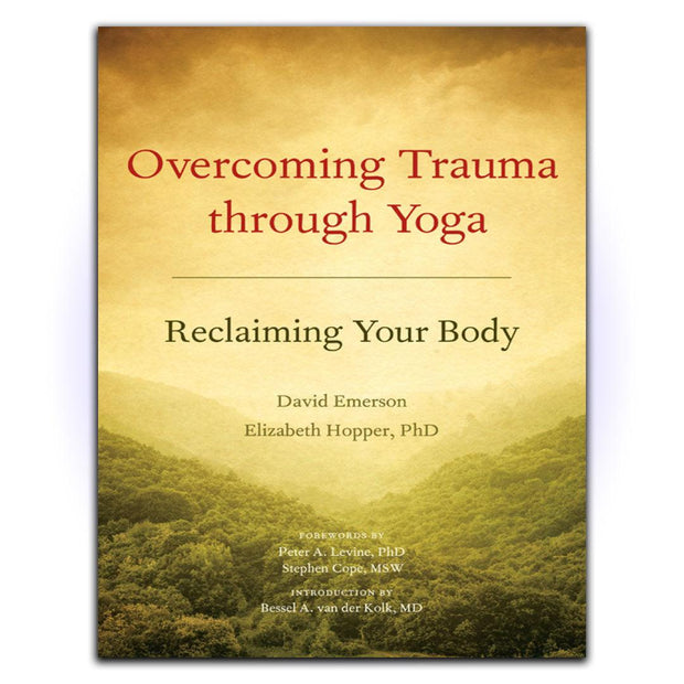 Overcoming Trauma through Yoga: Reclaiming Your Body - HerbaleBook™